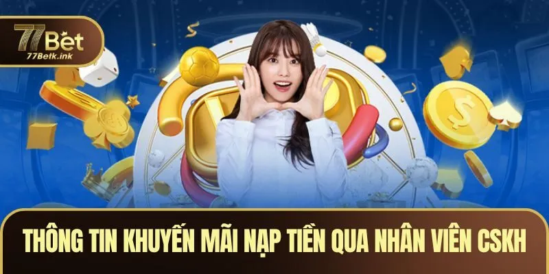 Thông tin khuyến mãi nạp tiền qua nhân viên CSKH